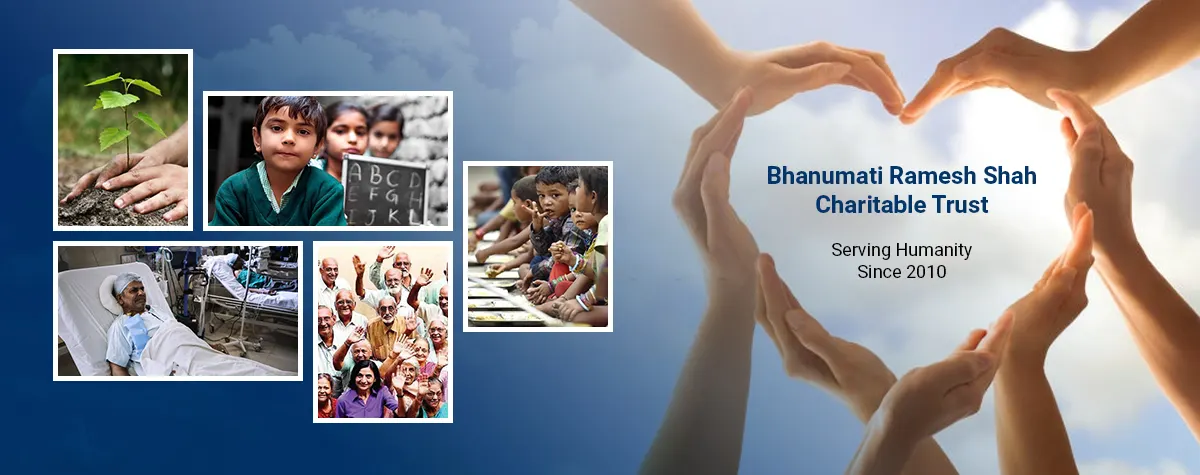 Bhanumati Ramesh Shah Charitable Trust: Serving humanity since 2010. Photos of tree planting, a child in class, a hospital patient, senior citizens and children sharing a meal.